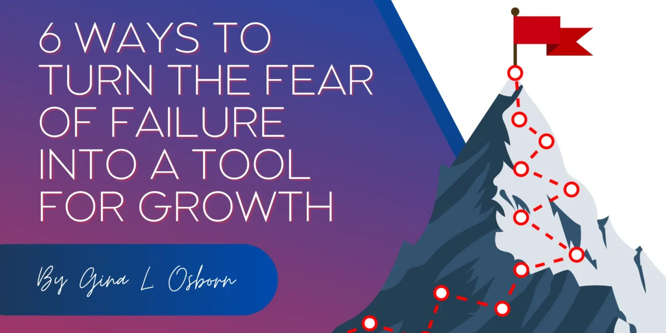 Turn the Fear of Failure into a Tool